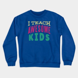 I Teach Awesome Kids // Cute Teacher Word Art // Back to School Teacher Crewneck Sweatshirt